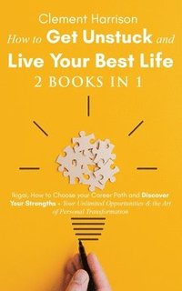 bokomslag How to Get Unstuck and Live Your Best Life 2 books in 1