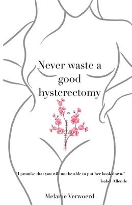 Never Waste a Good Hysterectomy 1