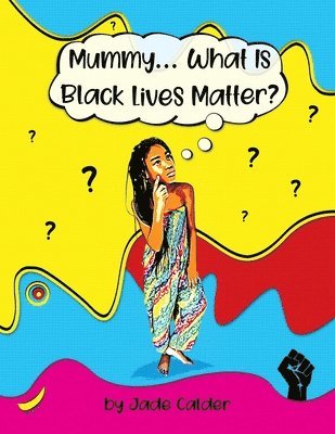 bokomslag Mummy....What is Black Lives Matter?