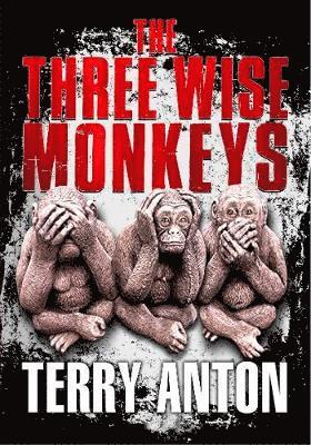 Terry Anton - Three Wise Monkeys, Häftad