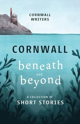 bokomslag Cornwall Beneath and Beyond