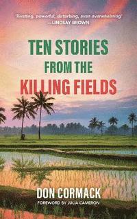 bokomslag TEN STORIES FROM THE KILLING FIELDS