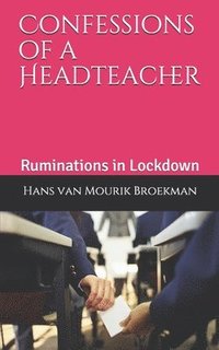 bokomslag Confessions of a Headteacher: Ruminations in Lockdown