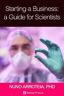 Starting a Business: A Guide for Scientists 1