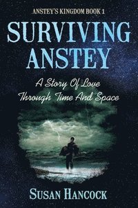 bokomslag Surviving Anstey: A Story Of Love Through Time And Space