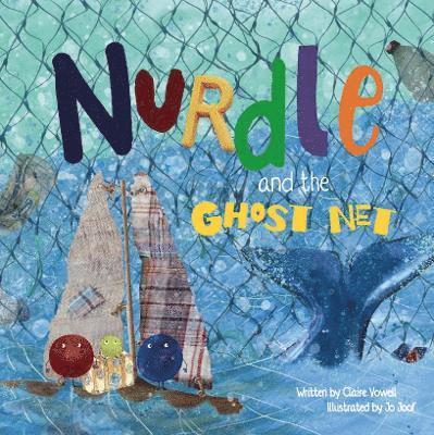Claire Vowell - Nurdle and the Ghost Net, Häftad
