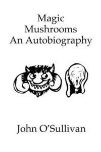 bokomslag O'Sullivan, J: Magic Mushrooms An Autobiography