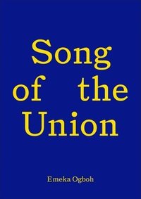 bokomslag Song of the Union: Emeka Ogboh