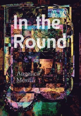 bokomslag In the Round: Angelica Mesiti