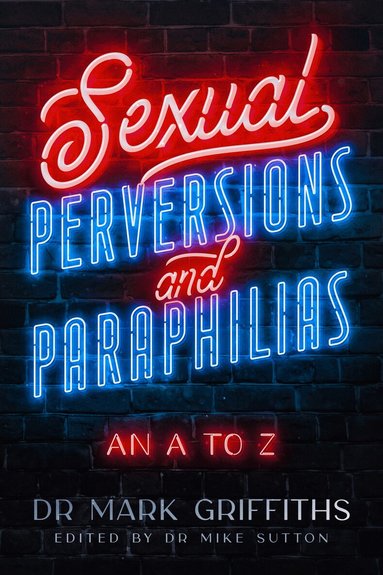 Mark Griffiths, Mike Sutton - Sexual Perversions and Paraphilias, Häftad