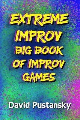 bokomslag Extreme Improv Big Book of Improv Games