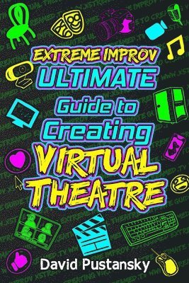 bokomslag Extreme Improv Ultimate Guide to Creating Virtual Theatre