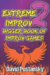 bokomslag Extreme Improv 2 Bigger Book of Improv Games