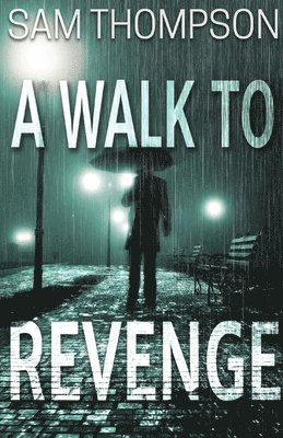 Sam Thompson - Walk to Revenge, Häftad