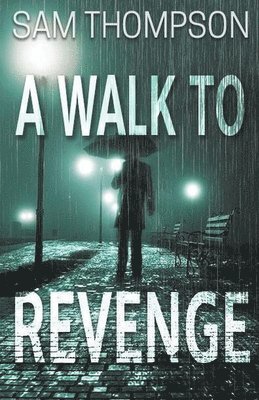 Sam Thompson - Walk to Revenge, Häftad