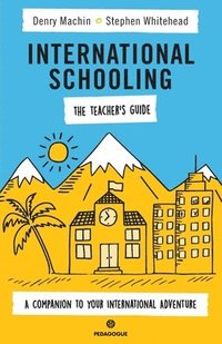 bokomslag International Schooling - The Teacher's Guide