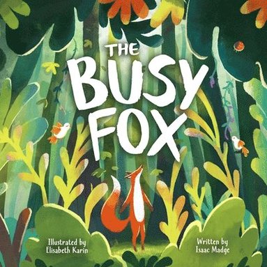 bokomslag The Busy Fox: A Story About the Calming Power of Nature