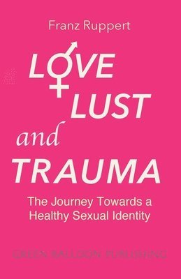 Love Lust and Trauma 1