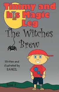 bokomslag Timmy and his magic leg - The Witches Brew