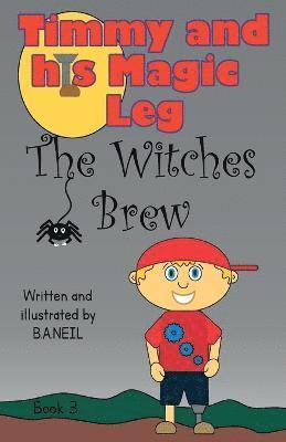 Timmy and his magic leg - The Witches Brew 1