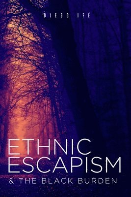 Ethnic Escapism & The Black Burden 1