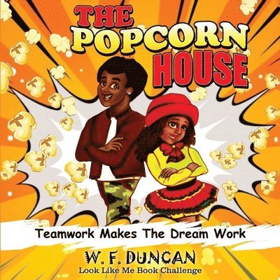 The Popcorn House: 1 Teamwork Makes The Dream Work 1