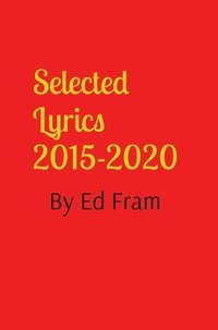 bokomslag Selected Lyrics by Ed Fram