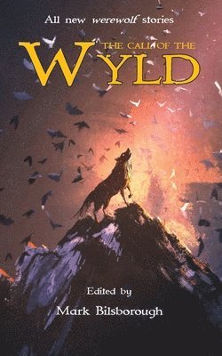 Holly Barratt, Liam Hogan, Mark Bilsborough - Call of the Wyld, Häftad