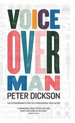 Peter Dickson - Voiceover Man, Inbunden