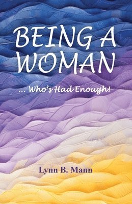 Being A Woman ... Who's Had Enough! 1