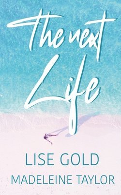 Lise Gold, Madeleine Taylor - Next Life, Häftad