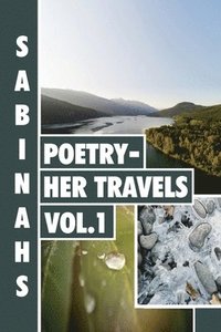 bokomslag Sabinah's Poetry -Her Travels Volume 1