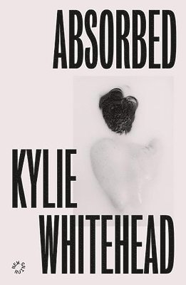 Kylie Whitehead - Absorbed, Häftad