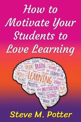bokomslag How to Motivate Your Students to Love Learning