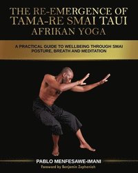 bokomslag The Re-emergence of Tama-re Smai Taui Afrikan Yoga