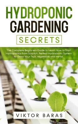 Viktor Baras - Hydroponic Gardening Secrets, Häftad