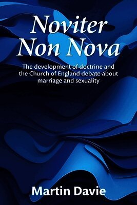 Martin Davie - Noviter Non Nova: The development of doctrine and the Church of England debate about marriage and sexuality, Häftad