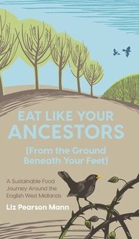 bokomslag Eat Like Your Ancestors (From the Ground Beneath Your Feet)