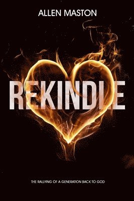 Rekindle: The Rallying of a Generation back to God 1