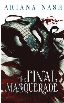 Ariana Nash - Final Masquerade, Häftad. Tillgänglighet: Lägg i varukorg