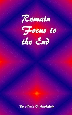 Remain Focus To The End 1