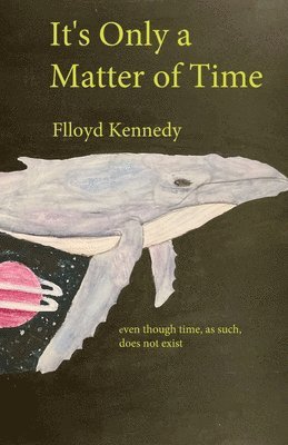 Flloyd Kennedy - It's Only a Matter of Time, Häftad