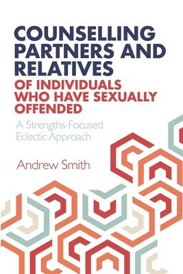 Counselling Partners and Relatives of Individuals who have Sexually Offended 1