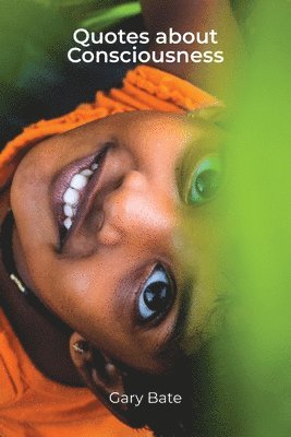 Gary Bate - Quotes about Consciousness, Häftad
