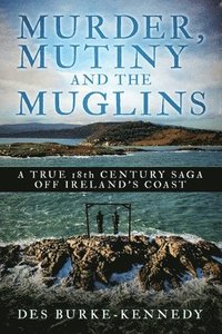 bokomslag Murder, Mutiny and the Muglins