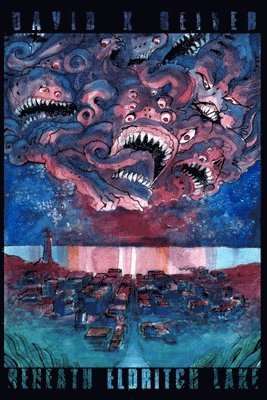 David X Reiver, David X. Reiver - Beneath Eldritch Lake, Häftad