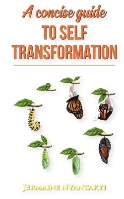 Jermaine Nyantakyi, Chris Sybia, chris sybia - Concise Guide to Self Transformation, Häftad