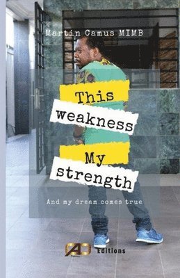 This weakness, my Strenght!: And my dreams come true 1