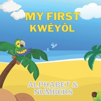 My First Kweyol Alphabet and Numbers 1