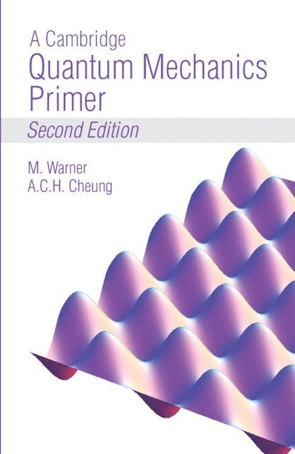 Mark Warner, Anson Cheung, Anson C. H. Cheung, Anson C H Cheung - Cambridge Quantum Mechanics Primer, Häftad